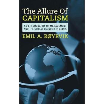 Global Economic Crisis Ethnography: The Allure of Capitalism by Berghahn Books