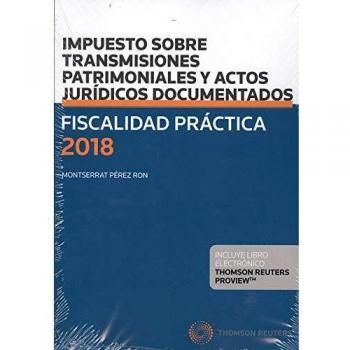 Fiscalidad Práctica 2018. Impuesto sobre Transmisiones Patrimoniales y Actos Jurídicos Documentados