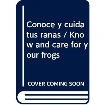 Ranas * conoce y cuida tus...