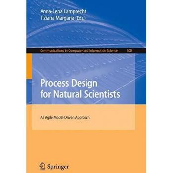 Process Design for Natural Scientists: An Agile Model-Driven Approach: 500