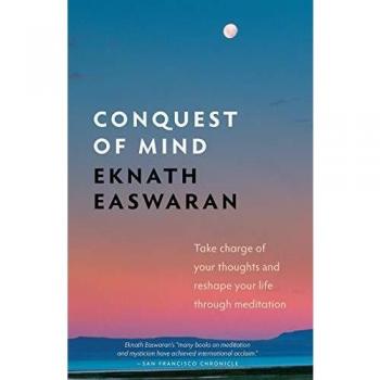 Conquest of Mind: Take Charge of Your Thoughts and Reshape Your Life Through Meditation