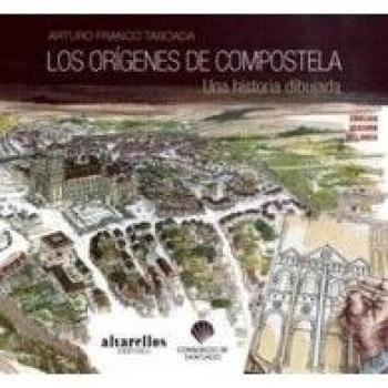 LOS ORÍGENES DE COMPOSTELA: Una historia dibujada
