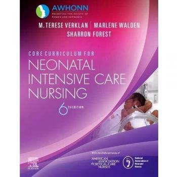 Core Curriculum for Neonatal Intensive Care Nursing: 6th Edition