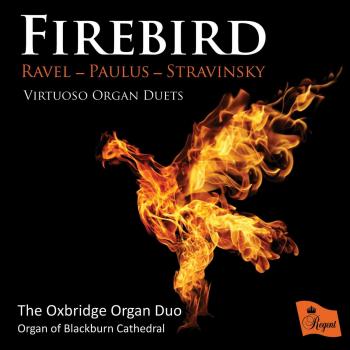 Firebird: Virtuoso Organ Duets by Ravel; Paulus; Stravinsky
