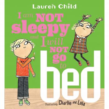 I Am Not Sleepy and I Will Not Go to Bed