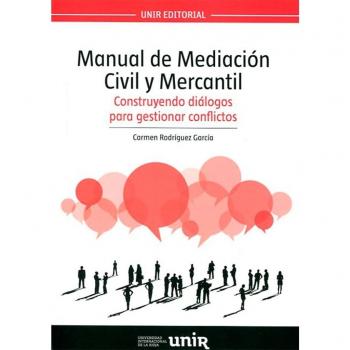 Manual de Mediación Civil y Mercantil: Construyendo diálogos para resolver conflictos