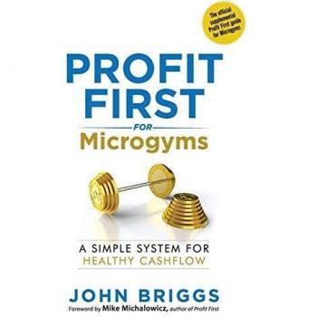 Profit First for Microgyms: A Comprehensive Guide to Financial Success in Fitness (Paperback)