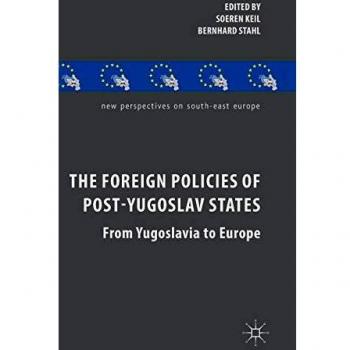 The Foreign Policies of Post-Yugoslav States: From Yugoslavia to Europe