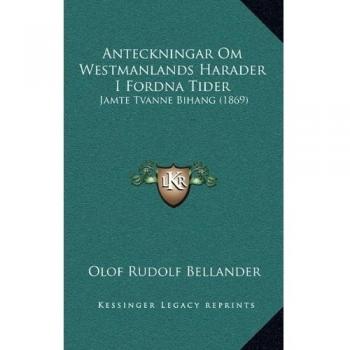 Anteckningar Om Westmanlands Harader I Fordna Tider: Jamte Tvanne Bihang