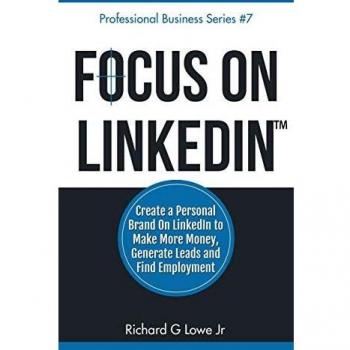 LinkedIn Personal Branding Mastery: Boost Income, Generate Leads & Secure Employment (Business Professional Guide)