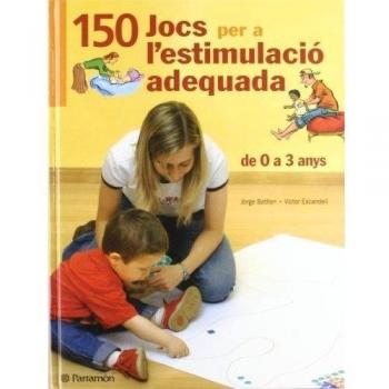CENT 50 Jocs per a l¿estimulació adequada, de 0 a 3 anys
