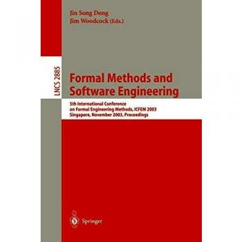 Formal Methods and Software Engineering: ICFEM 2003 Conference Proceedings - Springer Lecture Notes in Computer Science 2885