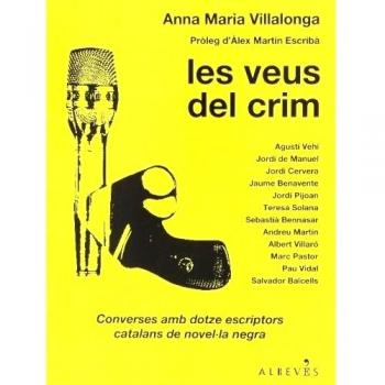 Les Veus Del Crim: Converses amb dotze escriptors catalans de novel·la negra
