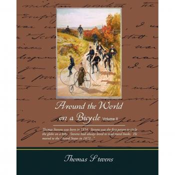 Around the World on a Bicycle Volume II: Travel Memoir and Adventure Story