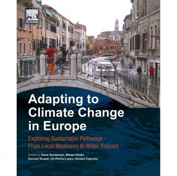 Adapting to Climate Change in Europe: Exploring Sustainable Pathways - From Local Measures to Wider Policies