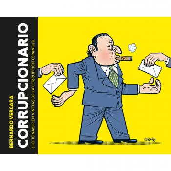 Corrupcionario: Diccionario en viñetas de corrupción española