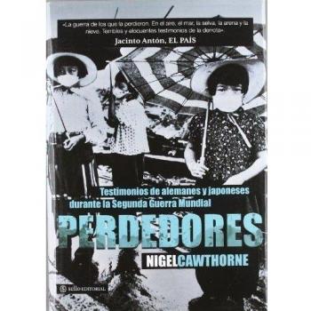 Perdedores: Testimonios de alemanes y japoneses durante la II G. M