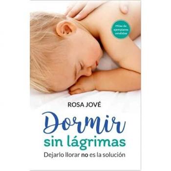 DORMIR SIN LAGRIMAS: DEJARLOS LLORAR NO ES LA SOLUCION