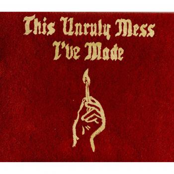 MACKLEMORE & RYAN LEWIS THIS UNRULY MESS I`VE MADE