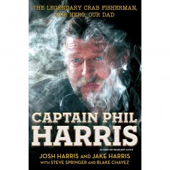 Captain Phil Harris: The Legendary Crab Fisherman, Our Hero, Our Dad