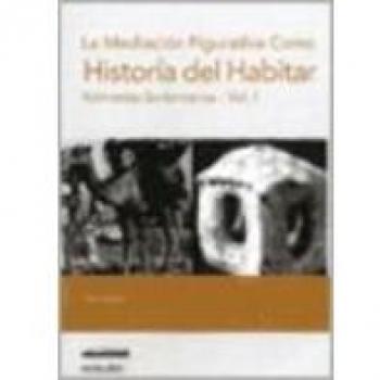 Historia Del Habitar/ History of Living: Nomadas Sedentarios/ Nomadic Sedentary: 1