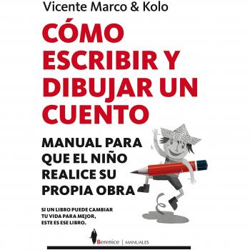 Cómo escribir y dibujar un cuento: Manual para que el niño realice su propia obra / Manual for the Child to Do His Own Work - Marco Aguilar, Vicente/colomer Ramos, Raúl