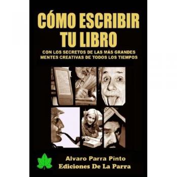 Cómo escribir tu libro: ¡Con los secretos de los más grandes autores de todos los tiempos!: 1