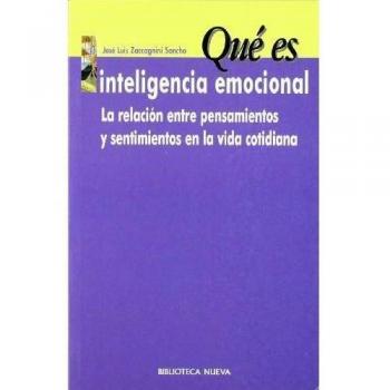 Qué Es Inteligencia Emocional. La Relación Entre Pensamientos Y Sentimientos En La Vida Cotidiana