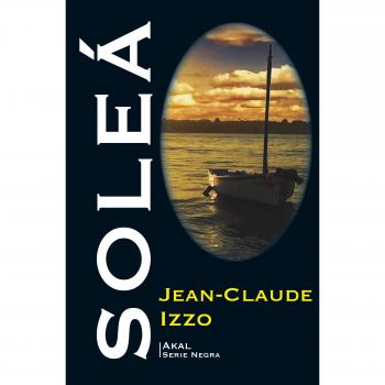 Soleá. Trilogía Marsellesa III - IZZO, JEAN-CLAUDE