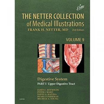 The Netter Collection of Medical Illustrations: Digestive System: Part I - The Upper Digestive Tract, 2e