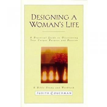 Designing a Woman's Life: Bible Study Workbook for Personal Growth and Empowerment