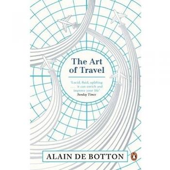 El Arte de Viajar: Guía Filosófica y Práctica de Alain de Botton