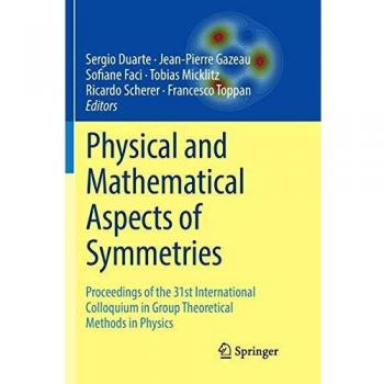Physical and Mathematical Aspects of Symmetries: Proceedings of the 31st International Colloquium in Group Theoretical Methods in Physics