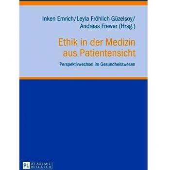 Ethik in der Medizin aus Patientensicht; Perspektivwechsel im Gesundheitswesen
