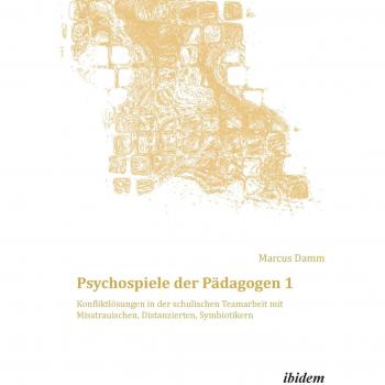 Juegos Psicológicos para Educadores 1: Soluciones de Conflictos en el Trabajo en Equipo Escolar con Desconfiados, Distantes y Simbióticos (Educación Esquemática Compacta)