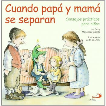 Cuando papá y mamá se separan: Consejos prácticos para niños: 5