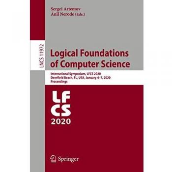 Logical Foundations of Computer Science: International Symposium, LFCS 2020, Deerfield Beach, FL, USA, January 47, 2020, Proceedings: 11972