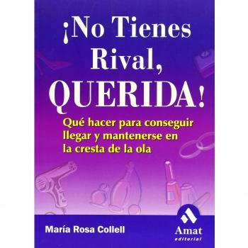 No tienes rival querida: Qué hacer para conseguir llegar y mantenerse en la cresta de la ola