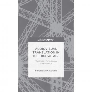 Audiovisual Translation in the Digital Age: The Italian Fansubbing Phenomenon