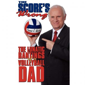 The Score's Wrong: Humorous Memoir of a Volleyball Dad