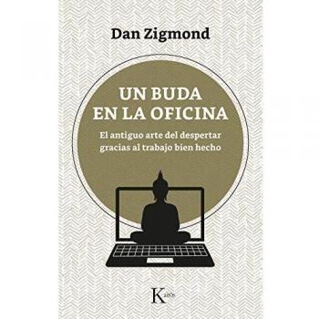 Un buda en la oficina: El antiguo arte del despertar gracias al trabajo bien hecho