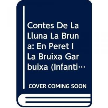 Contes de la Lluna la Bruna nº 11. En peret i la bruixa garbuixa