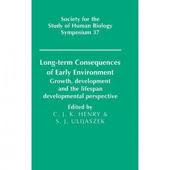 Consecuencias a Largo Plazo del Entorno Temprano: Crecimiento, Desarrollo y Perspectiva del Ciclo de Vida (Serie de Simposios de la Sociedad para el Estudio de la Biología Humana, Volumen