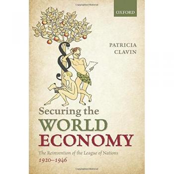 Securing the World Economy: The Reinvention of the League of Nations, 1920-1946