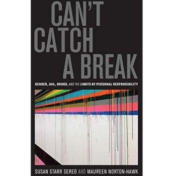 Can't Catch a Break: Gender, Jail, Drugs, and the Limits of Personal Responsibility