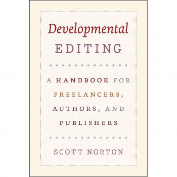 Developmental Editing: A Handbook for Freelancers, Authors, and Publishers