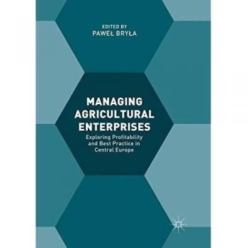 Managing Agricultural Enterprises: Exploring Profitability and Best Practice in Central Europe