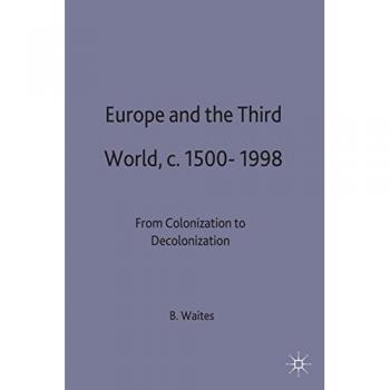 Europe and the Third World: From Colonization to Decolonization