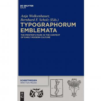 Typographorum Emblemata: The Printer¿s Mark in the Context of Early Modern Culture: 4