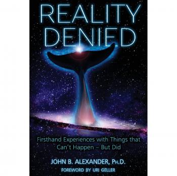 Reality Denied: Firsthand Experiences with Things that Can't Happen - But Did